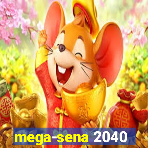 mega-sena 2040