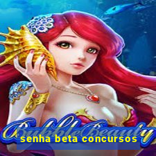 senha beta concursos