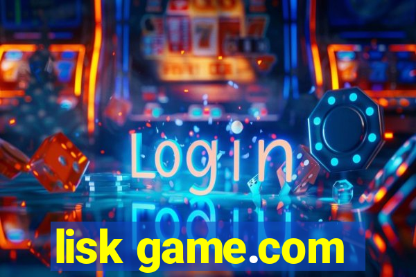 lisk game.com