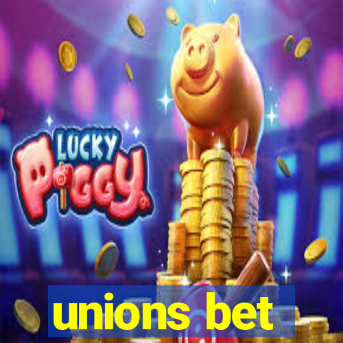 unions bet