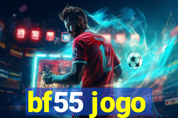 bf55 jogo