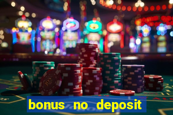 bonus no deposit casino online