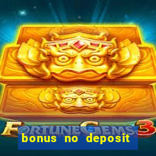 bonus no deposit casino online