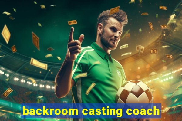 backroom casting coach