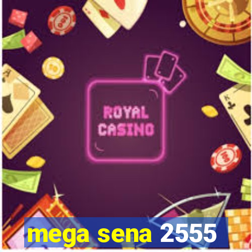 mega sena 2555