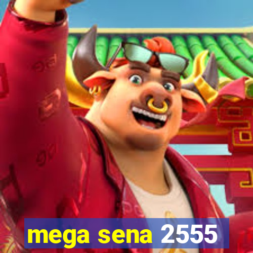 mega sena 2555