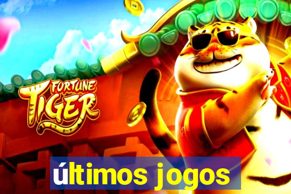 últimos jogos