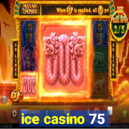 ice casino 75