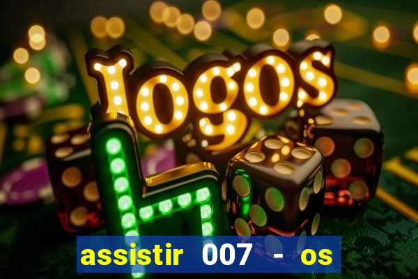 assistir 007 - os diamantes s?o eternos