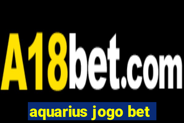 aquarius jogo bet