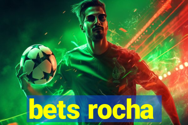 bets rocha