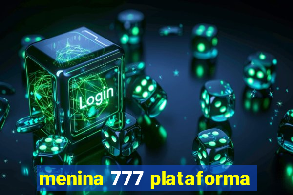 menina 777 plataforma