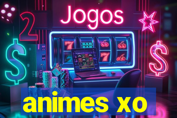 animes xo