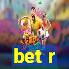 bet r