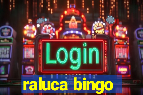 raluca bingo