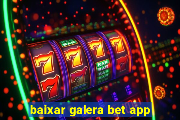 baixar galera bet app