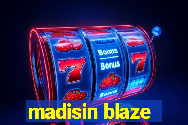 madisin blaze