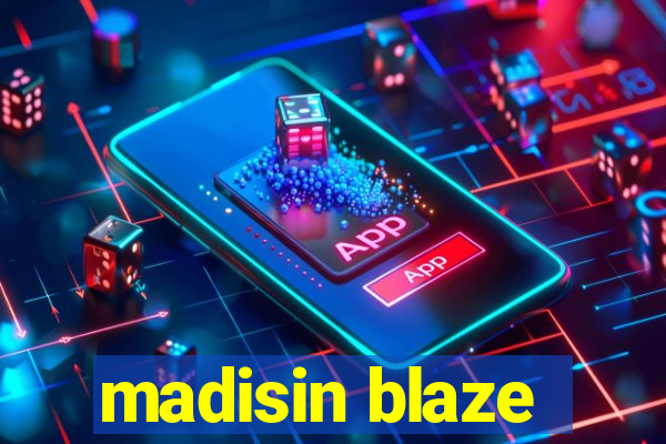 madisin blaze