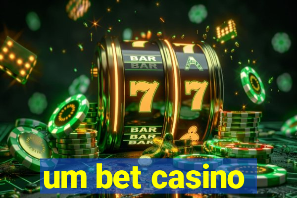 um bet casino