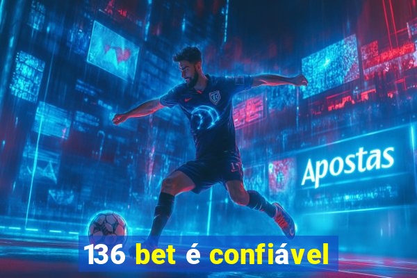 136 bet é confiável