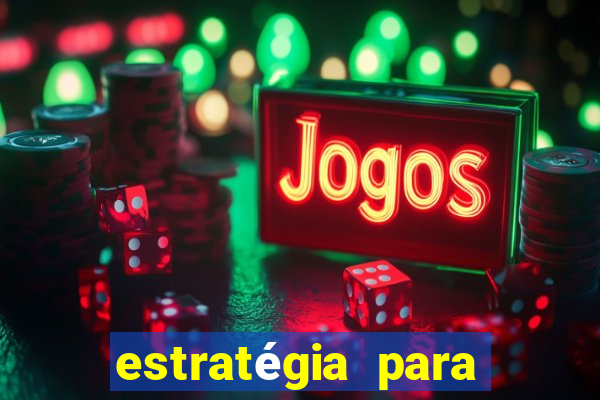 estratégia para jogar na blaze