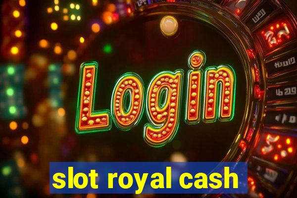 slot royal cash