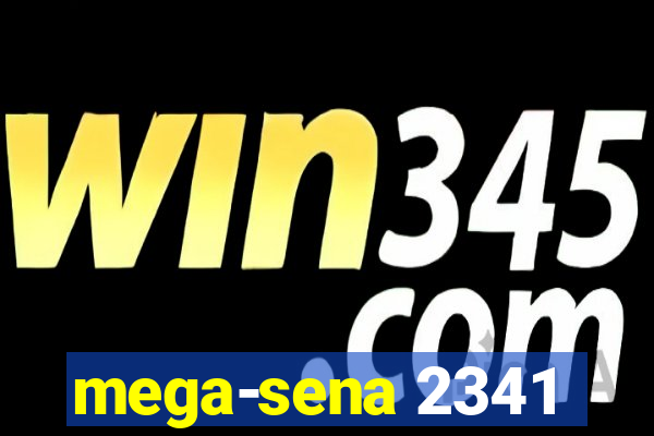 mega-sena 2341