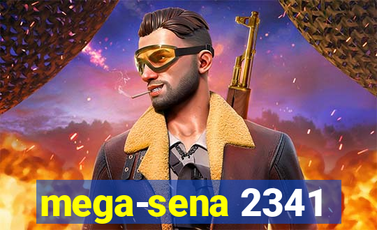 mega-sena 2341