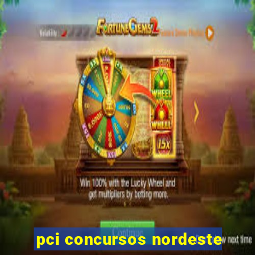 pci concursos nordeste