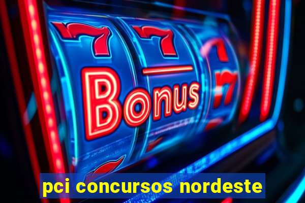 pci concursos nordeste