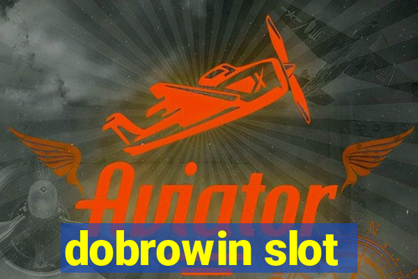 dobrowin slot