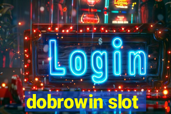 dobrowin slot