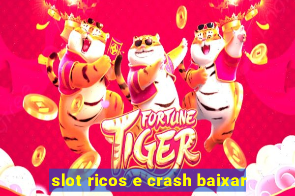 slot ricos e crash baixar