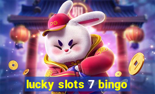 lucky slots 7 bingo