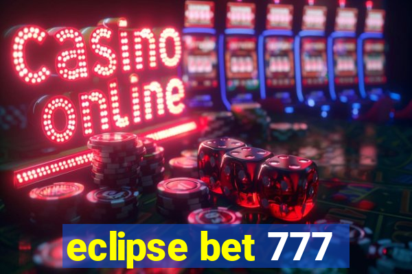 eclipse bet 777