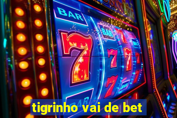 tigrinho vai de bet