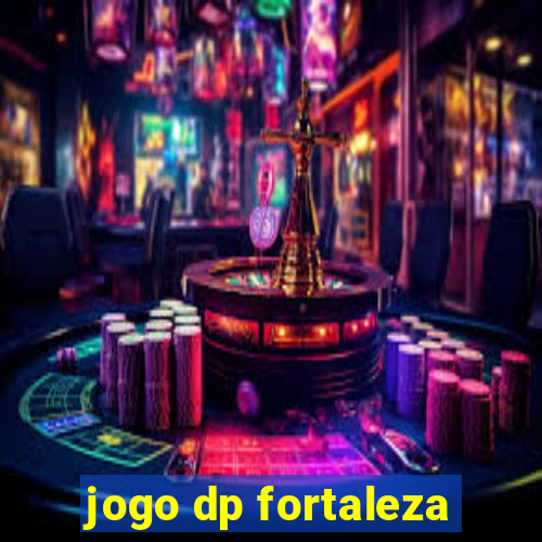 jogo dp fortaleza