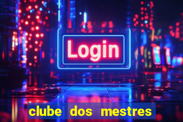 clube dos mestres do jogos