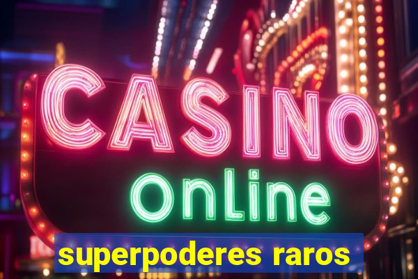 superpoderes raros