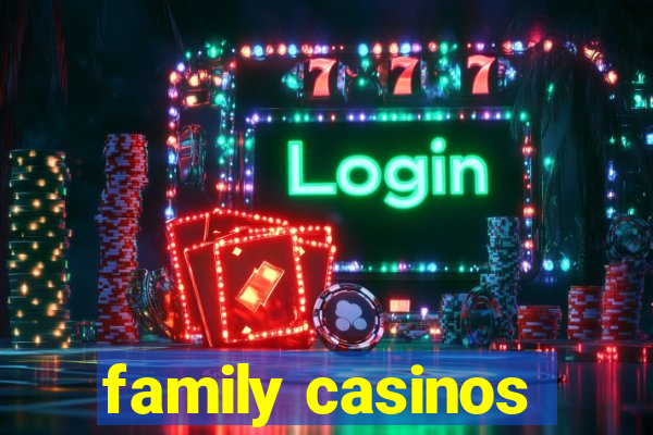 family casinos