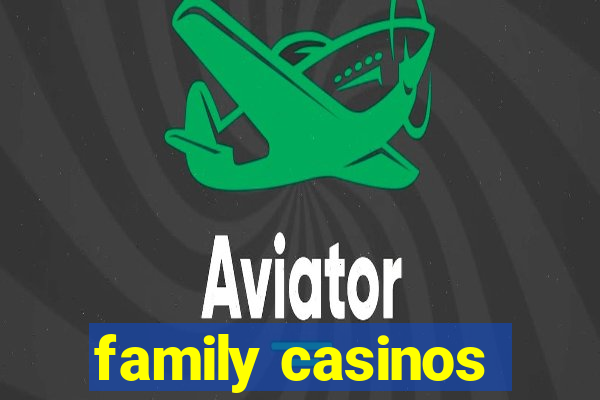 family casinos