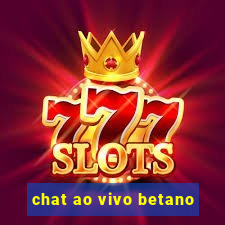 chat ao vivo betano