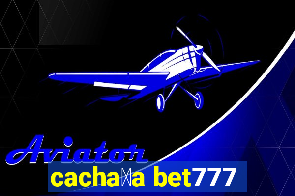 cacha莽a bet777