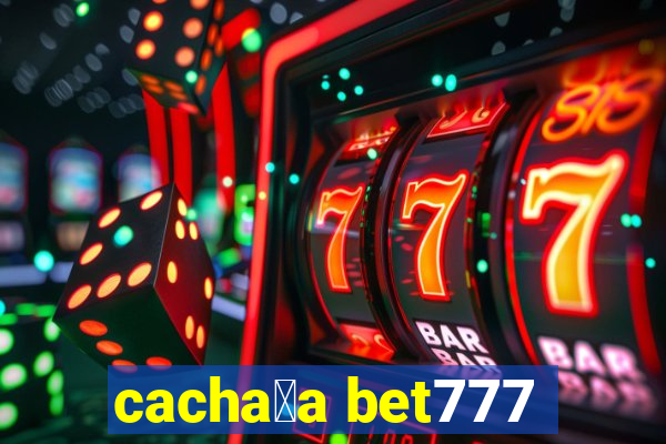 cacha莽a bet777