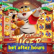 bet after hours