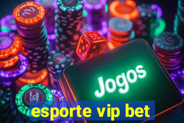 esporte vip bet