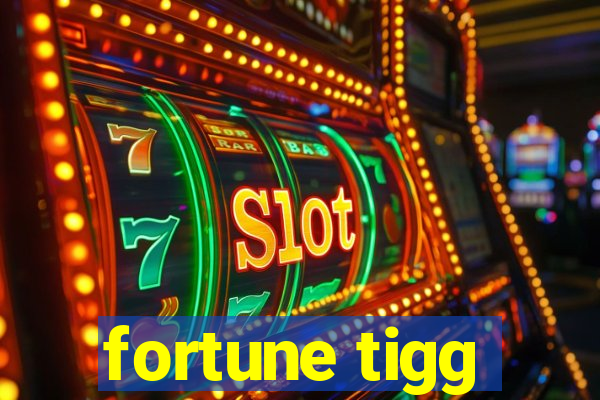 fortune tigg