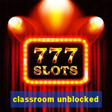 classroom unblocked