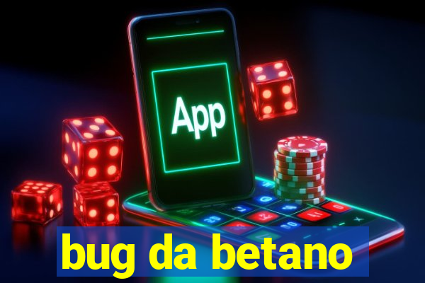 bug da betano