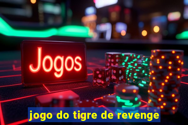 jogo do tigre de revenge